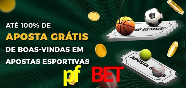 pf bet Ate 100% de Aposta Gratis